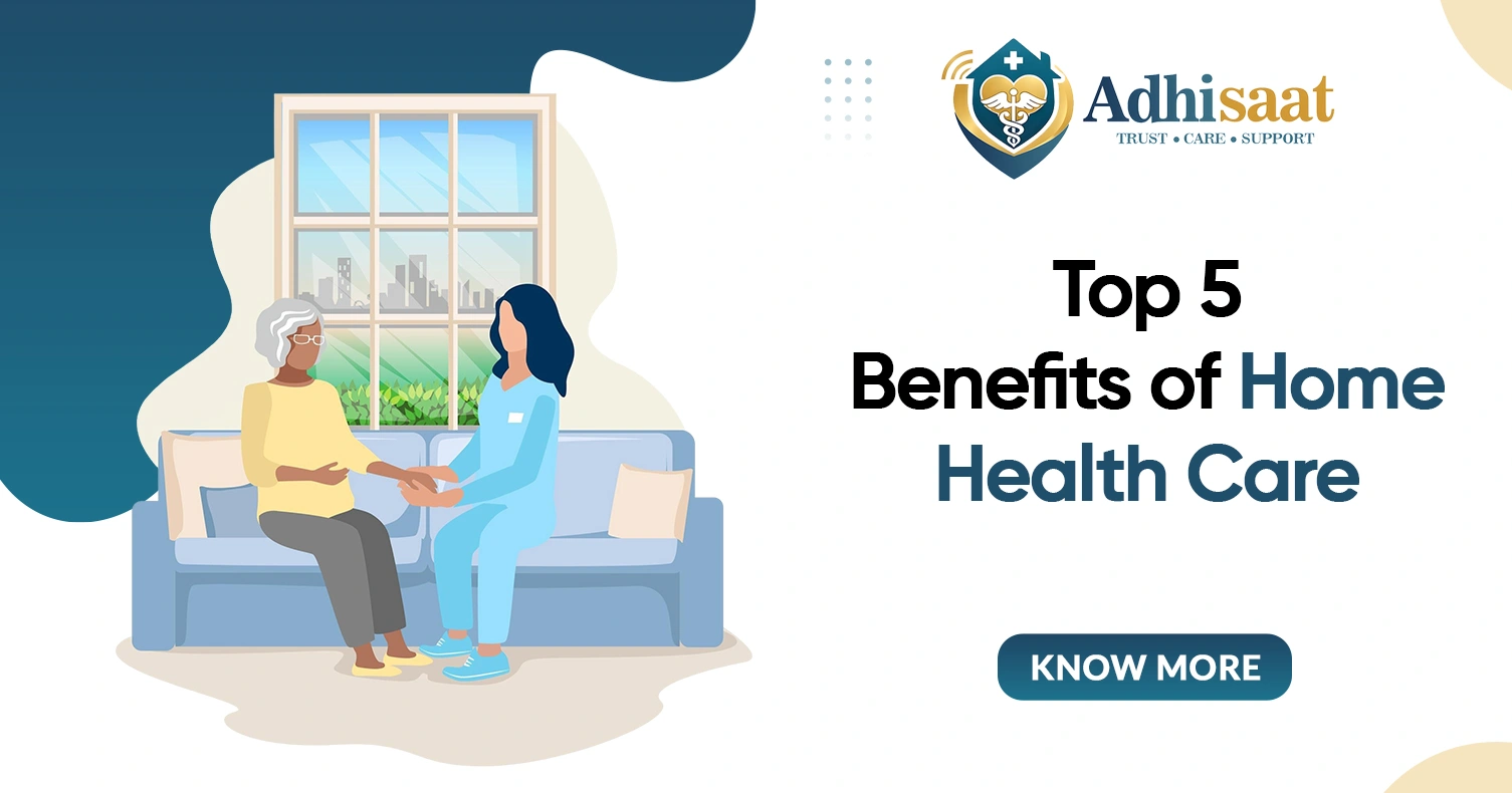 Top 5 Benefits of Home Health Care